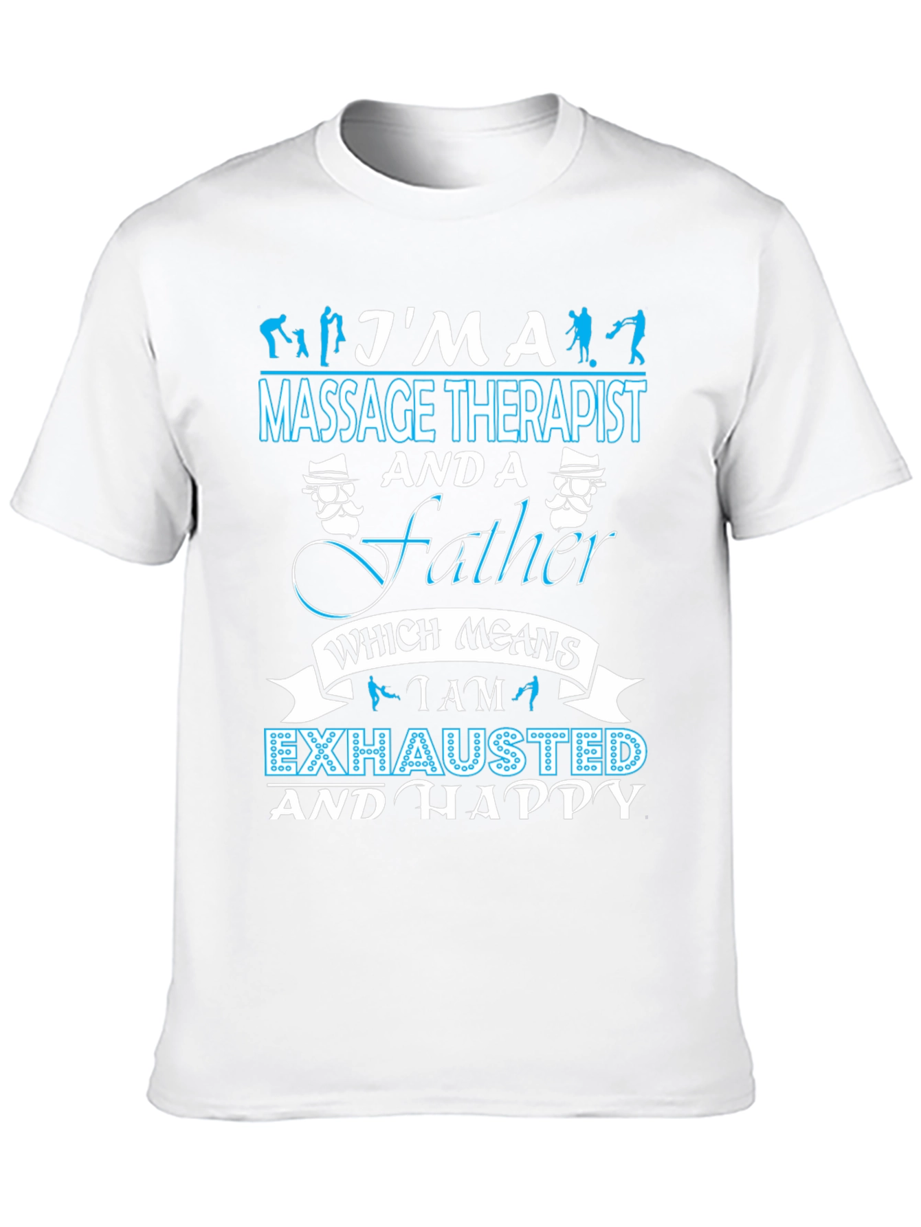 Massage Therapist Father T-Shirt - Exhausted & Happy