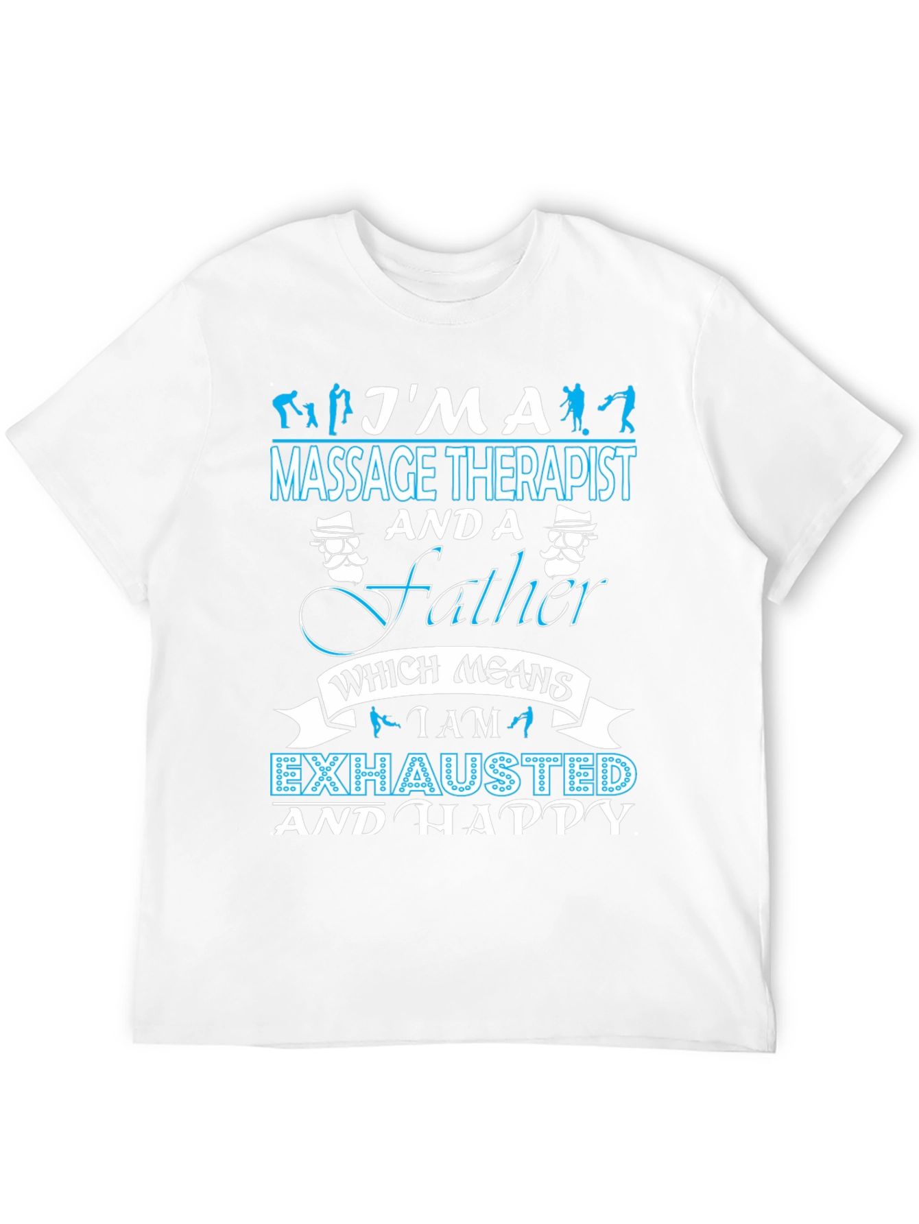 Massage Therapist Father T-Shirt - Exhausted & Happy