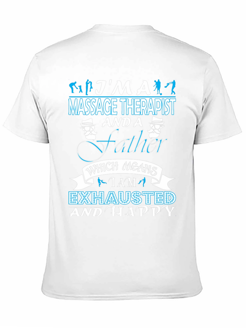 Massage Therapist Father T-Shirt - Exhausted & Happy