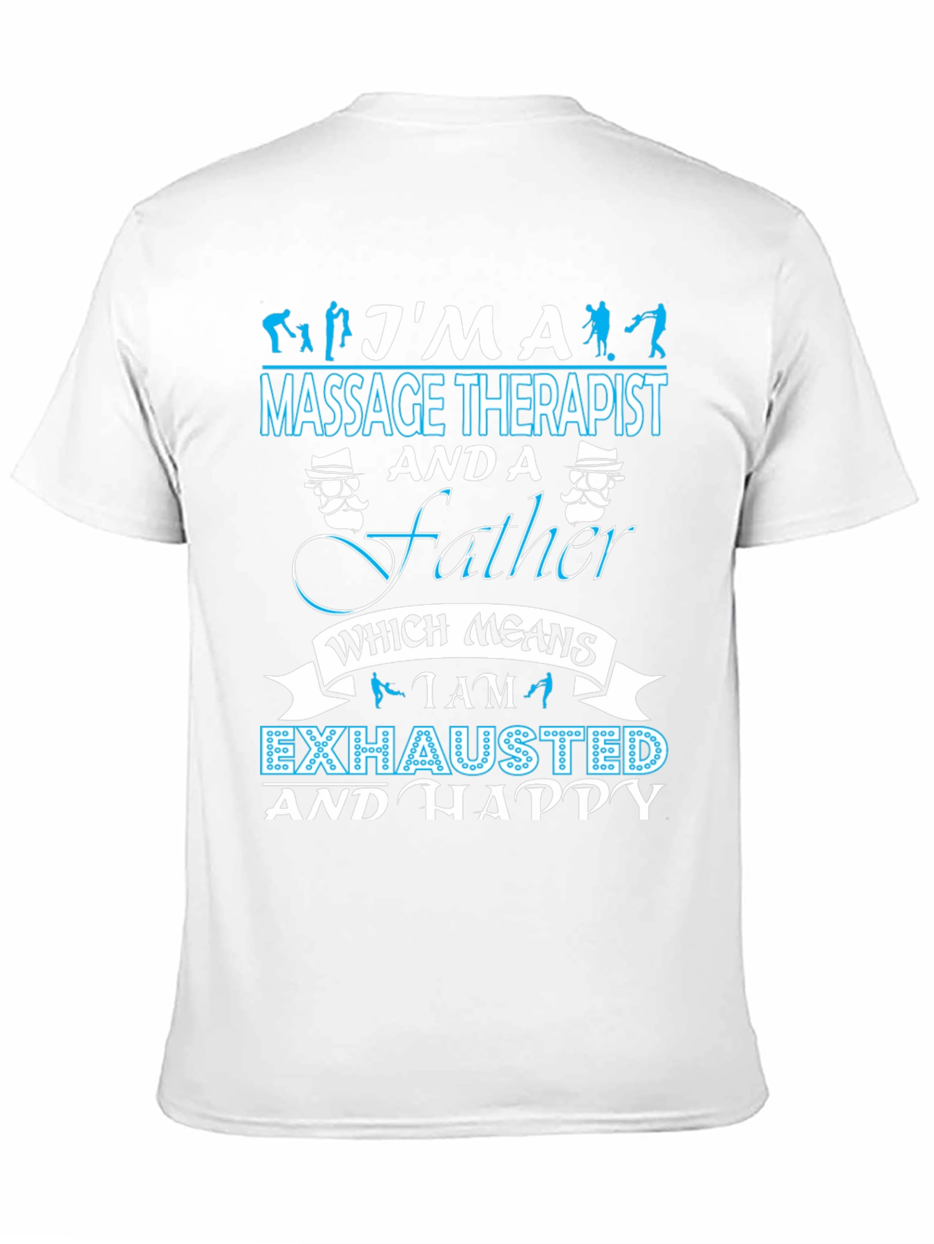 Massage Therapist Father T-Shirt - Exhausted & Happy