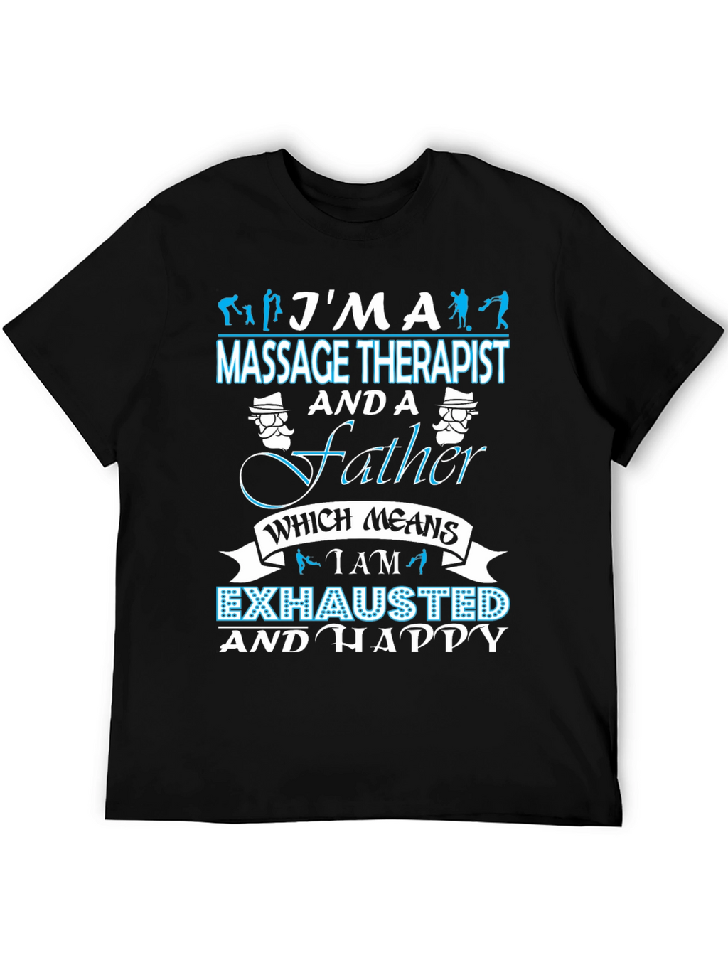 Massage Therapist Father T-Shirt - Exhausted & Happy