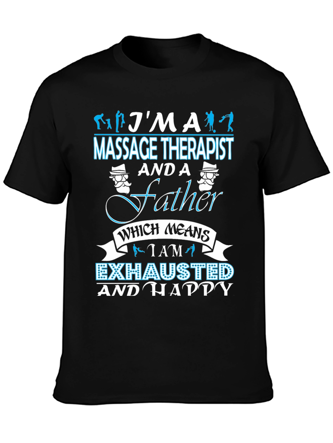 Massage Therapist Father T-Shirt - Exhausted & Happy