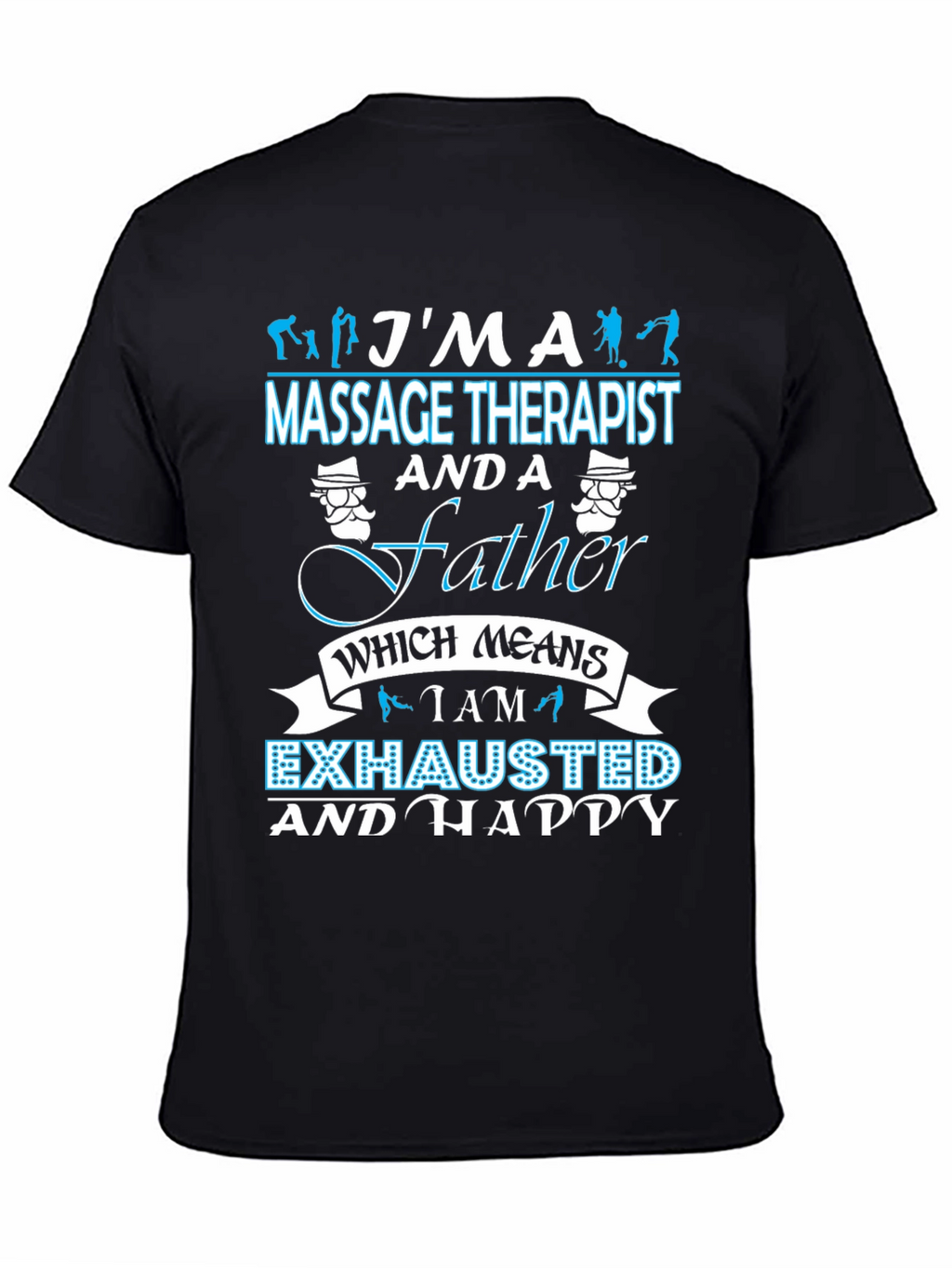 Massage Therapist Father T-Shirt - Exhausted & Happy