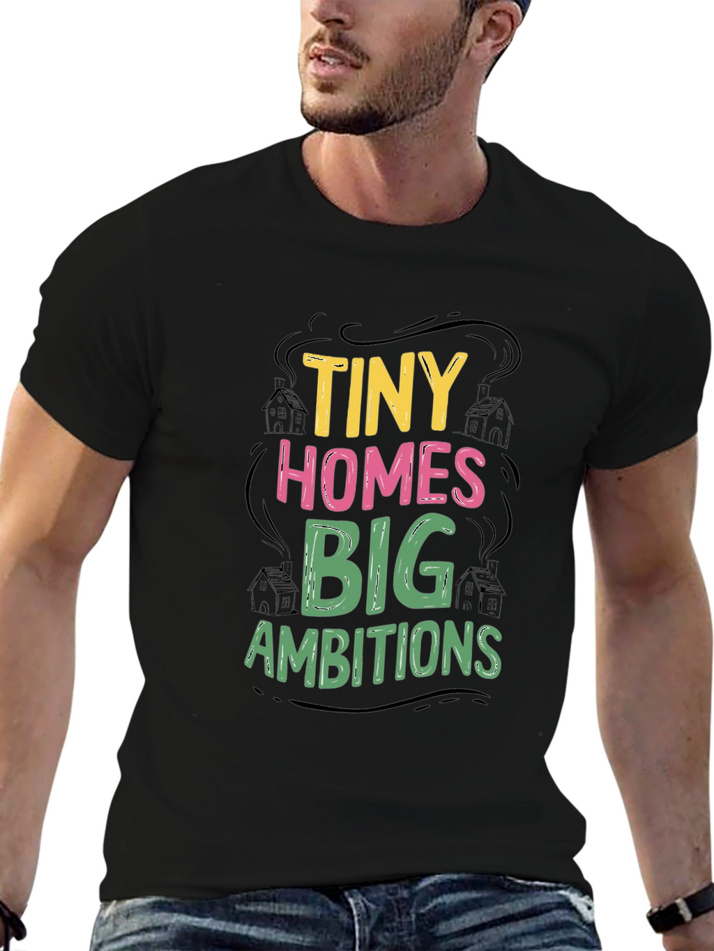 Tiny Homes Big Ambitions Graphic T-Shirt