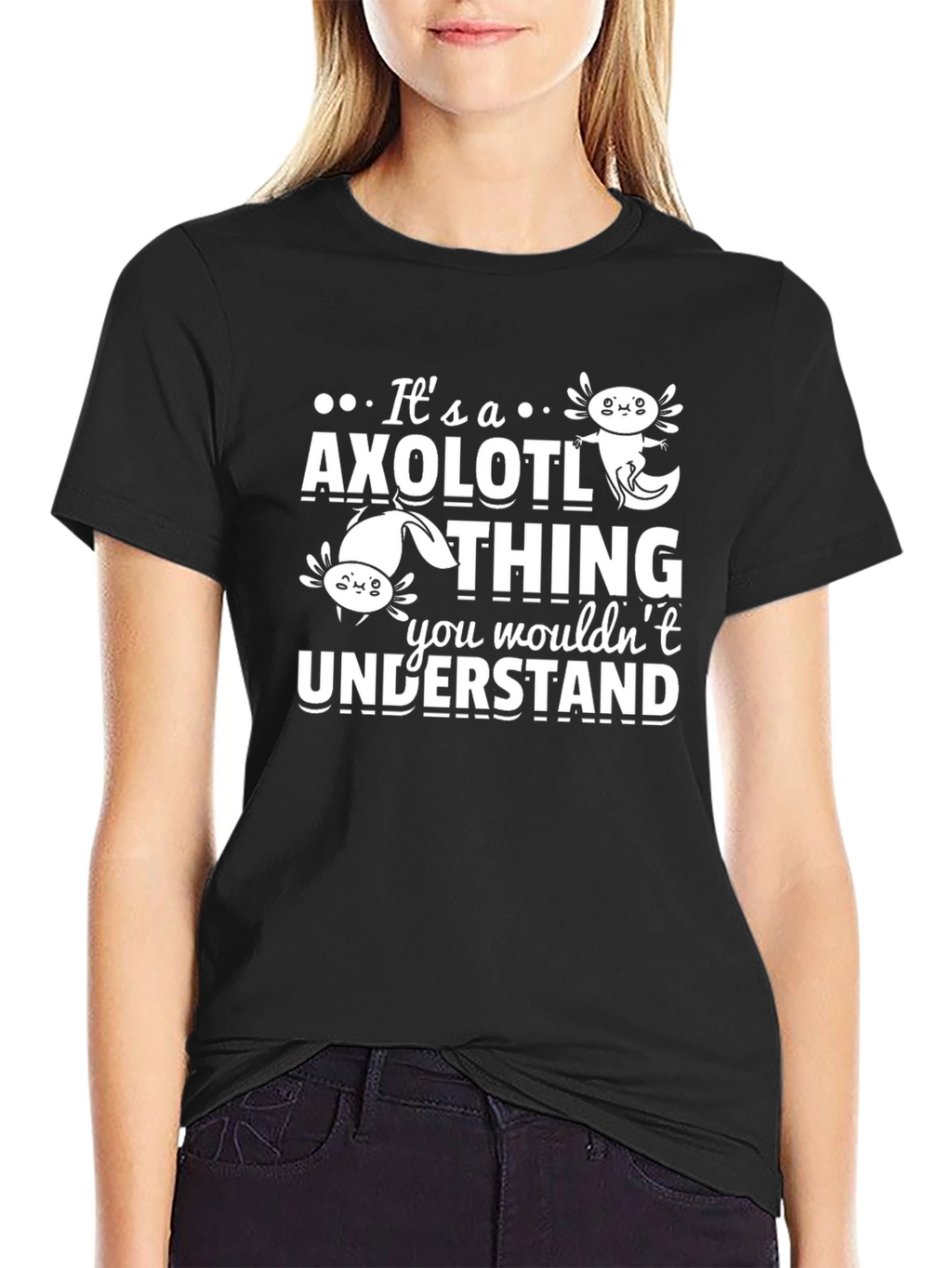 Its an Axolotl Thing You Wouldnt Understand T-Shirt
