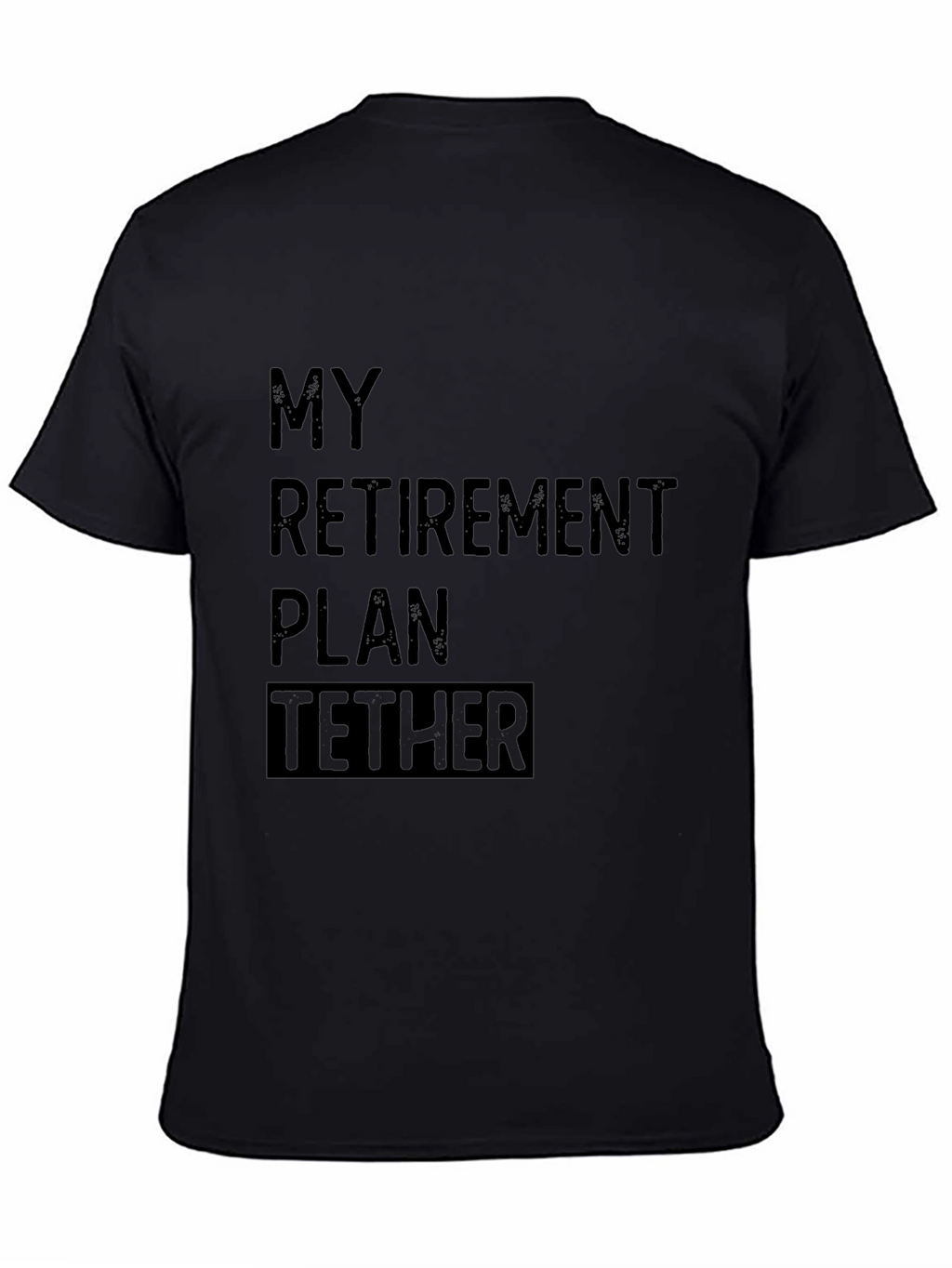 My Retirement Plan Tether Black T-Shirt