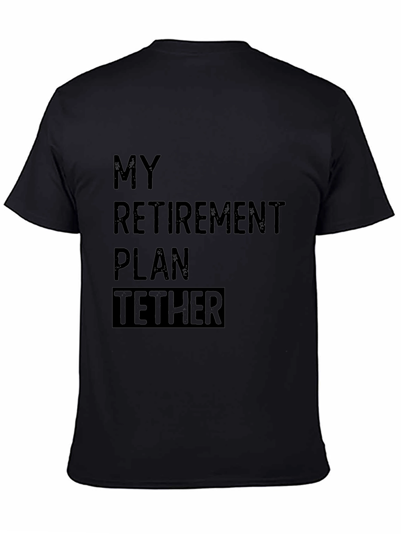 My Retirement Plan Tether Black T-Shirt