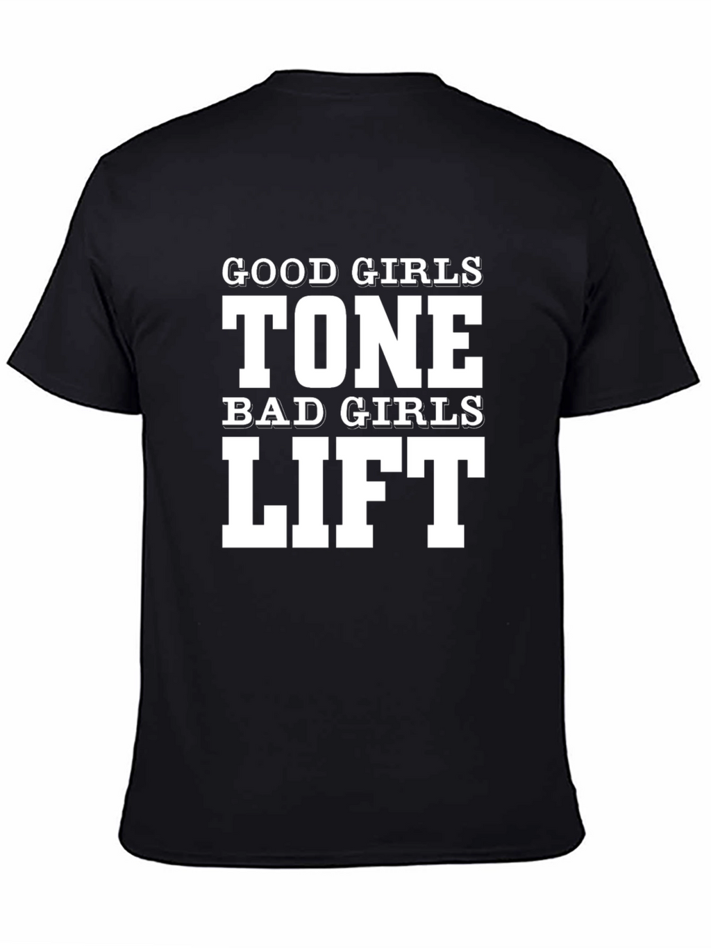 Good Girls Tone Bad Girls Lift T-Shirt