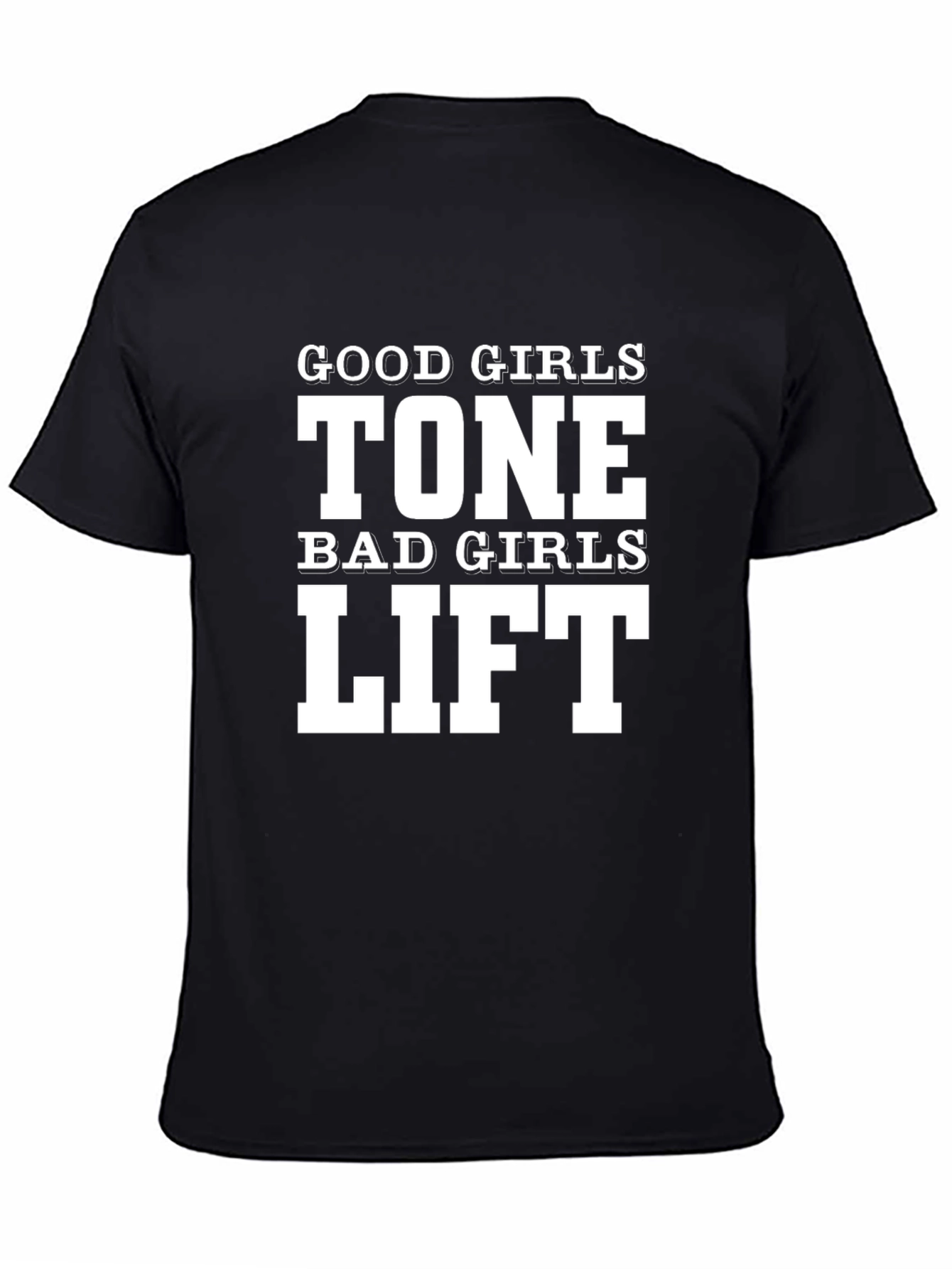 Good Girls Tone Bad Girls Lift T-Shirt