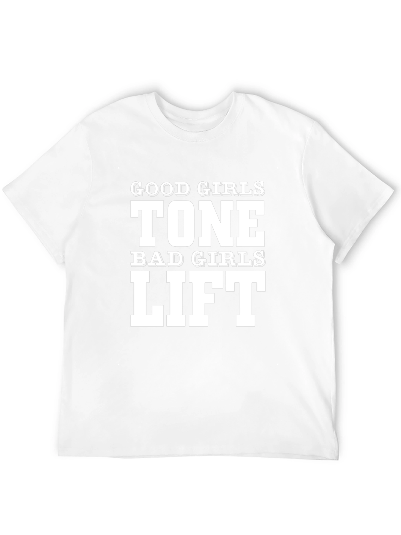 Good Girls Tone Bad Girls Lift T-Shirt
