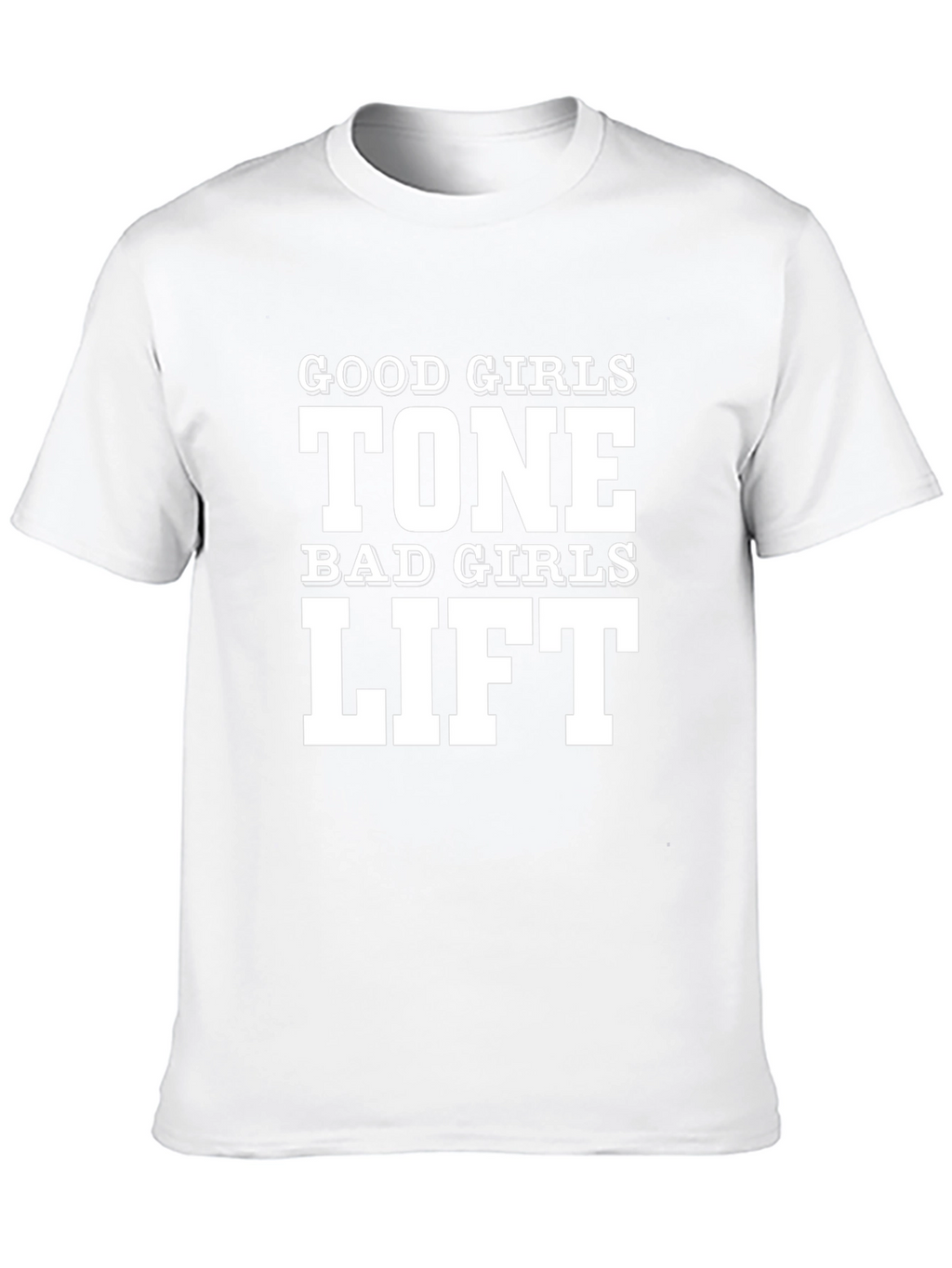 Good Girls Tone Bad Girls Lift T-Shirt