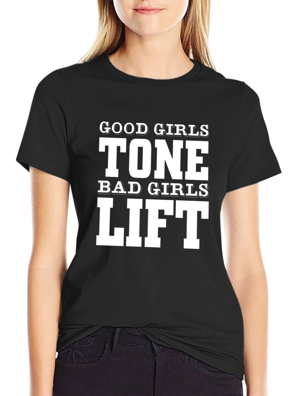 Good Girls Tone Bad Girls Lift T-Shirt