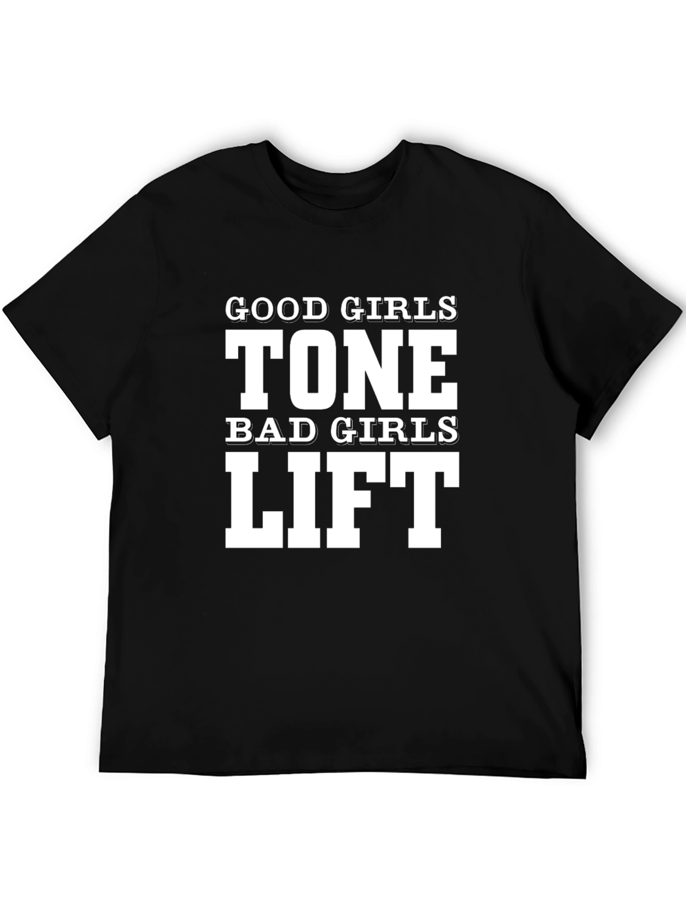 Good Girls Tone Bad Girls Lift T-Shirt