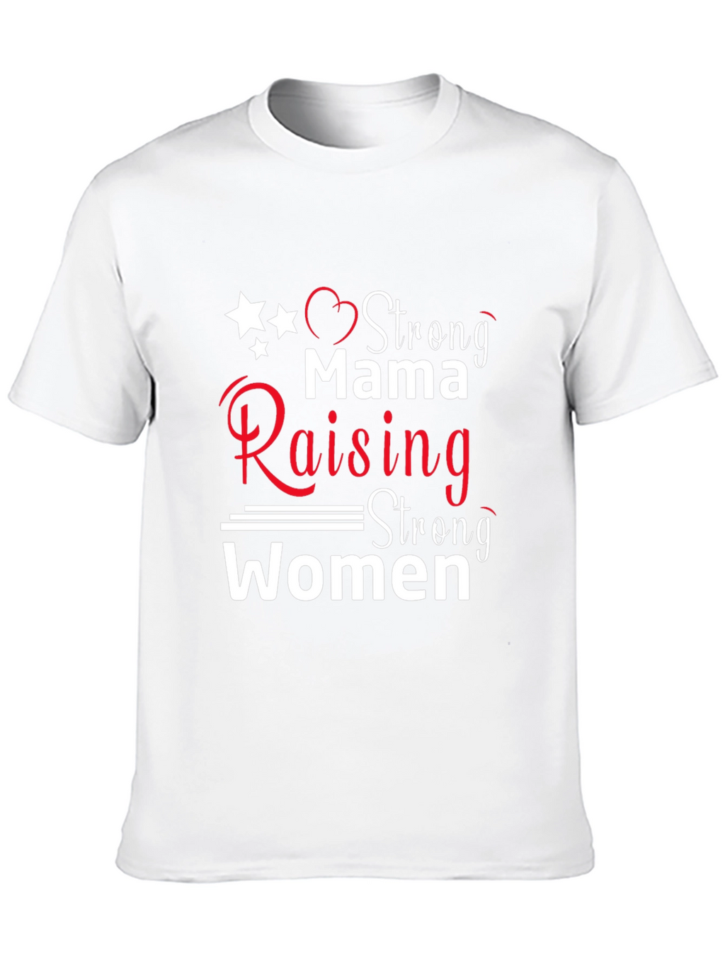 Strong Mama Raising Strong Women T-Shirt