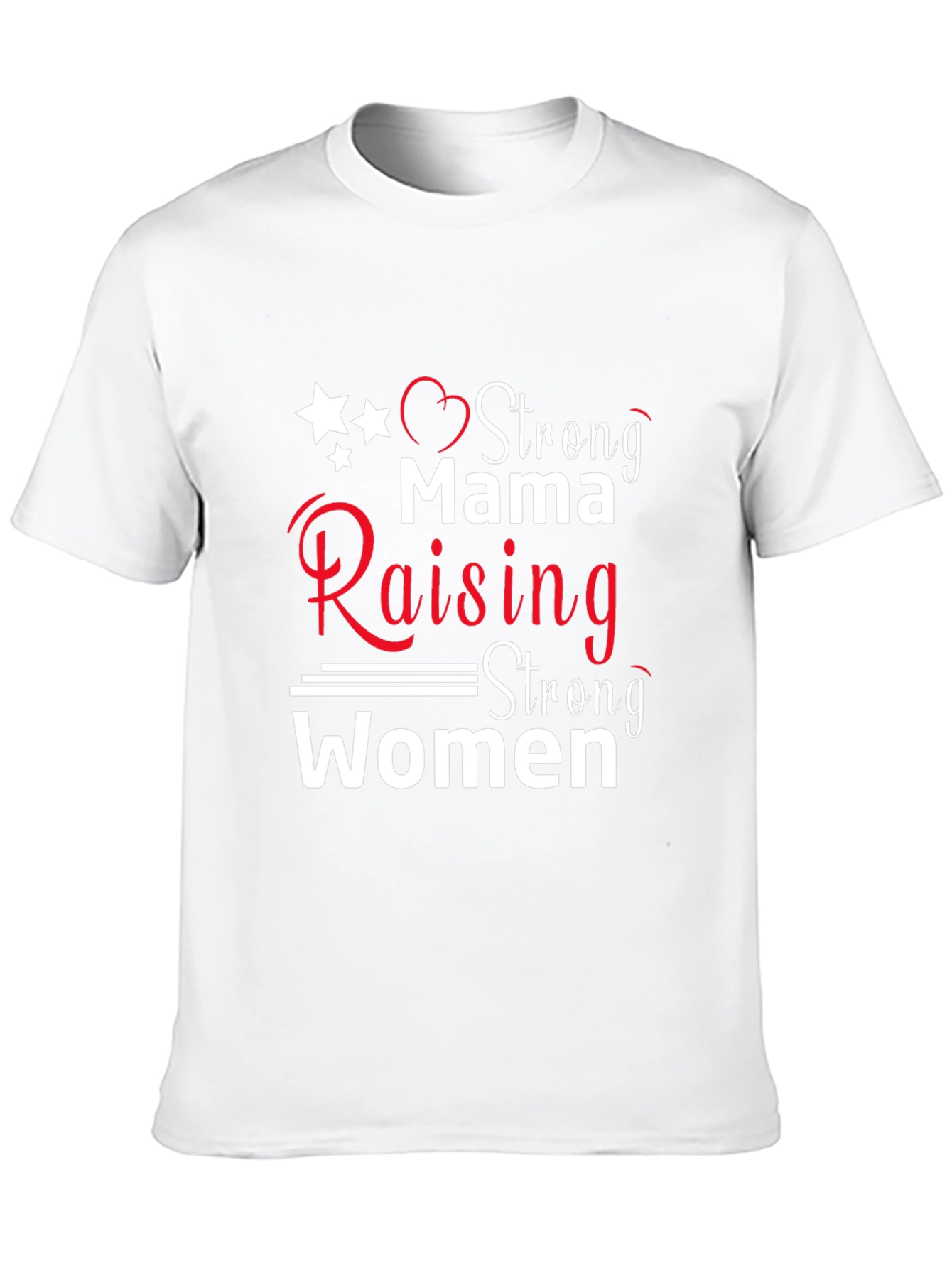 Strong Mama Raising Strong Women T-Shirt