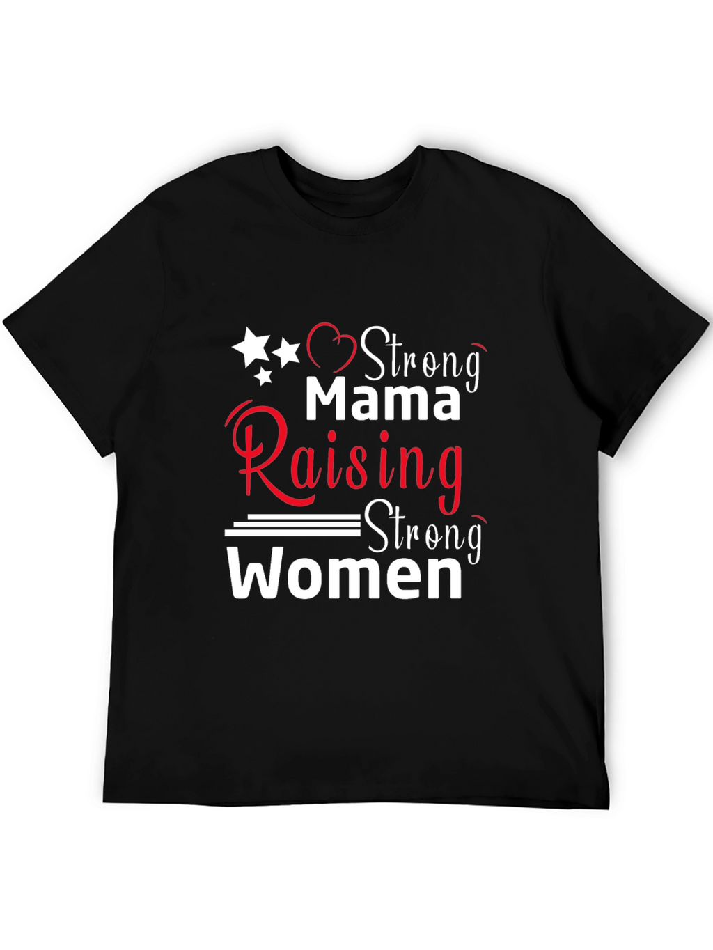 Strong Mama Raising Strong Women T-Shirt