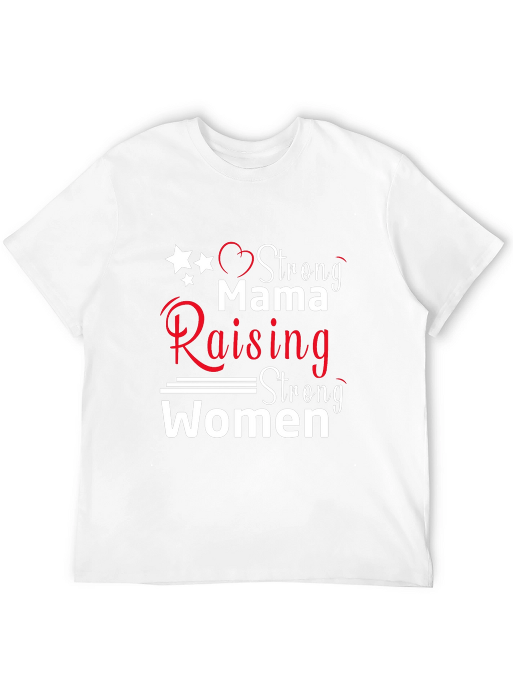Strong Mama Raising Strong Women T-Shirt