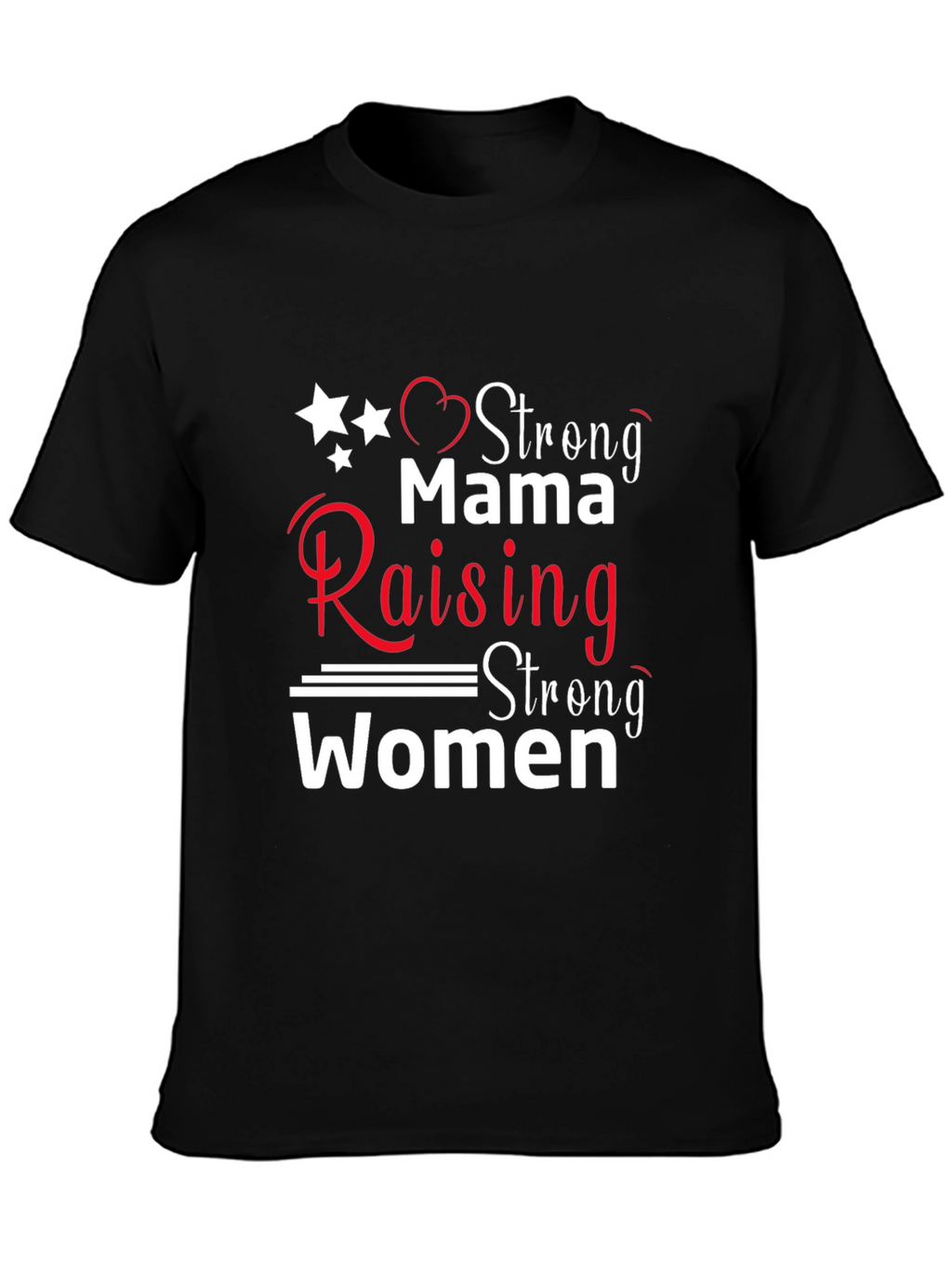 Strong Mama Raising Strong Women T-Shirt