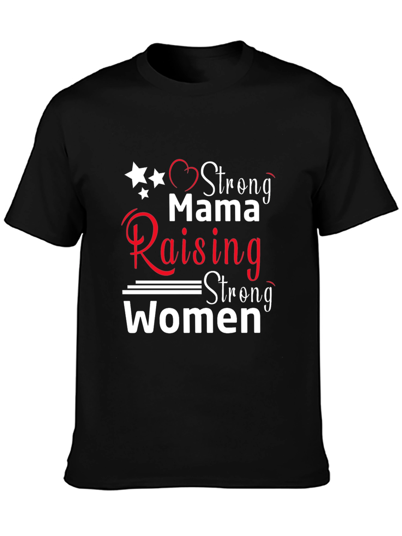 Strong Mama Raising Strong Women T-Shirt