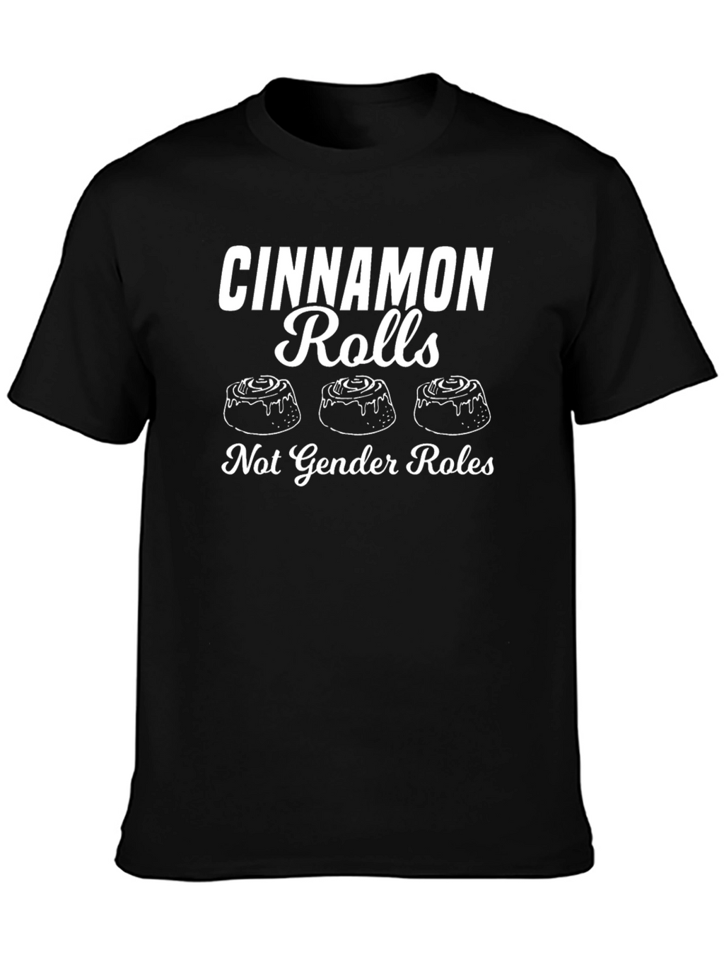 Cinnamon Rolls Not Gender Roles Graphic Tee
