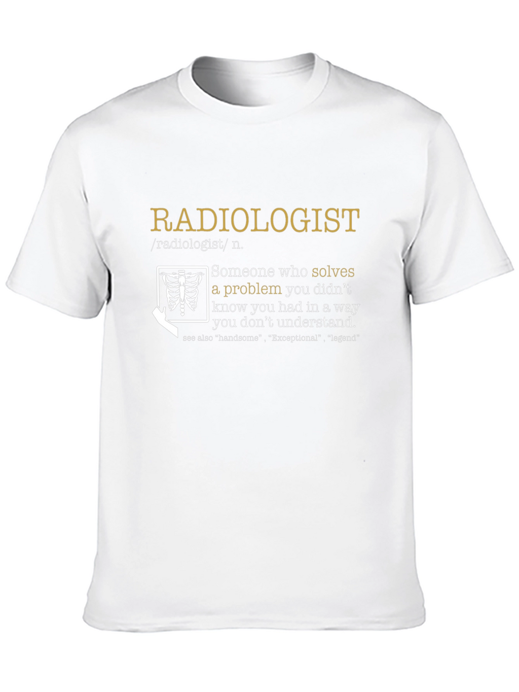 Radiologist Definition T-Shirt - Solve Problems You Didnt Know