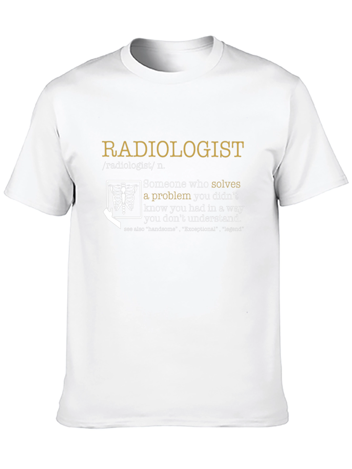 Radiologist Definition T-Shirt - Solve Problems You Didnt Know