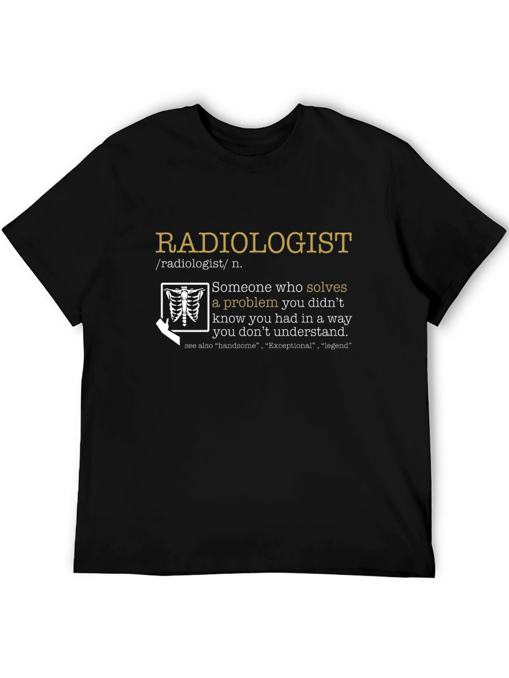 Radiologist Definition T-Shirt - Solve Problems You Didnt Know