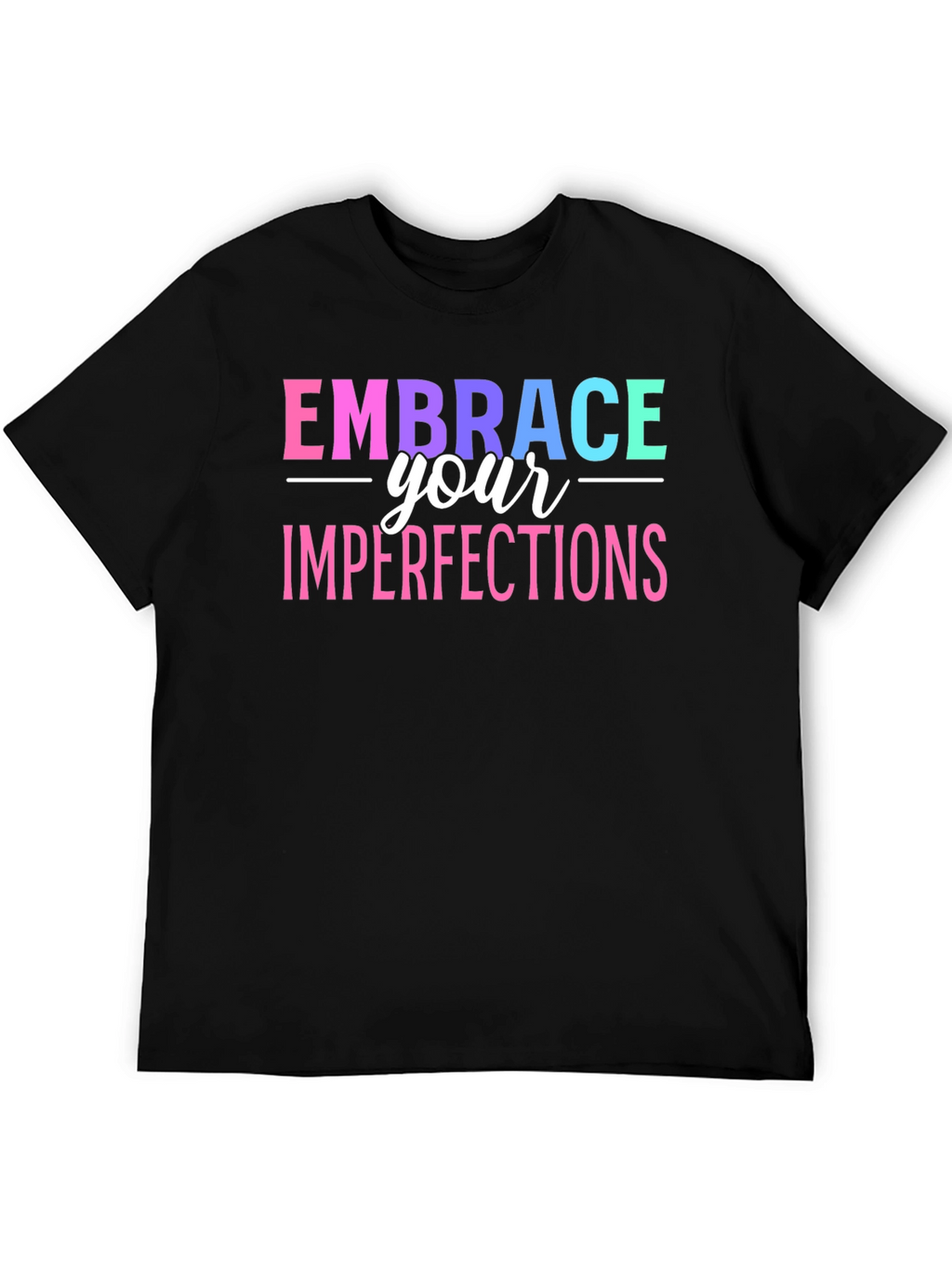 Embrace Your Imperfections Graphic T-Shirt
