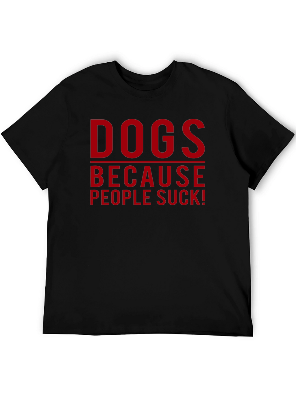 Dogs Because People Suck T-Shirt