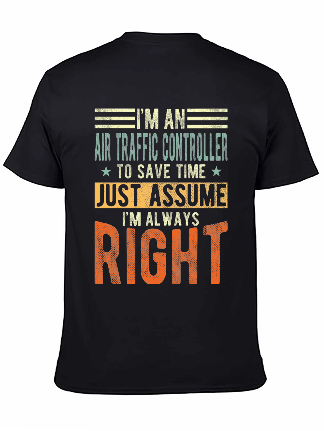 Air Traffic Controller T-Shirt: Im Always Right