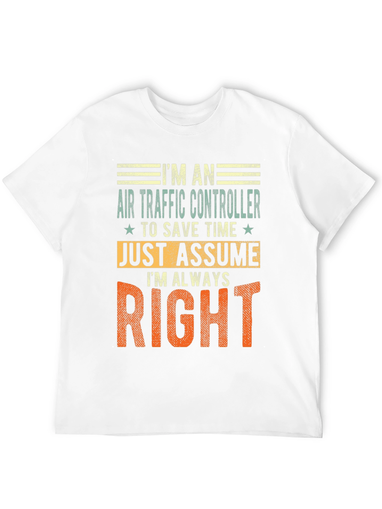 Air Traffic Controller T-Shirt: Im Always Right