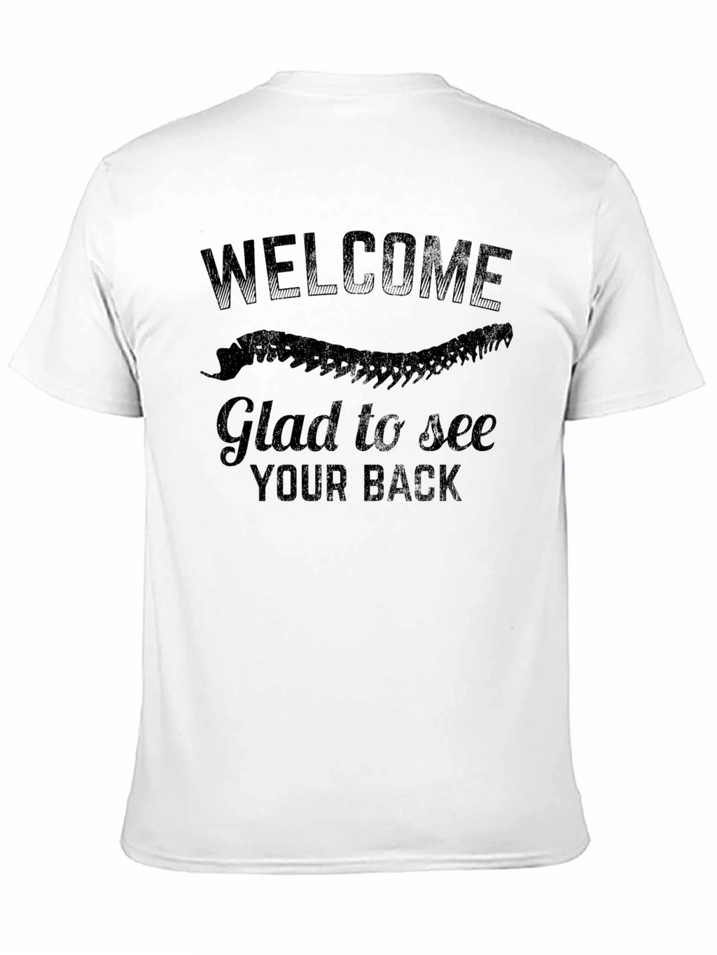 Welcome Glad to See Your Back T-Shirt