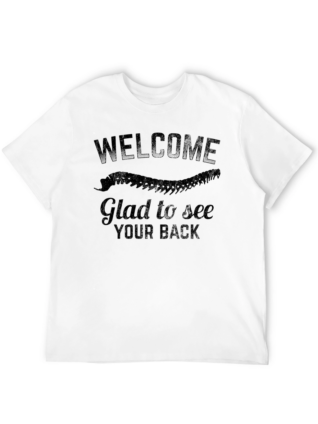 Welcome Glad to See Your Back T-Shirt