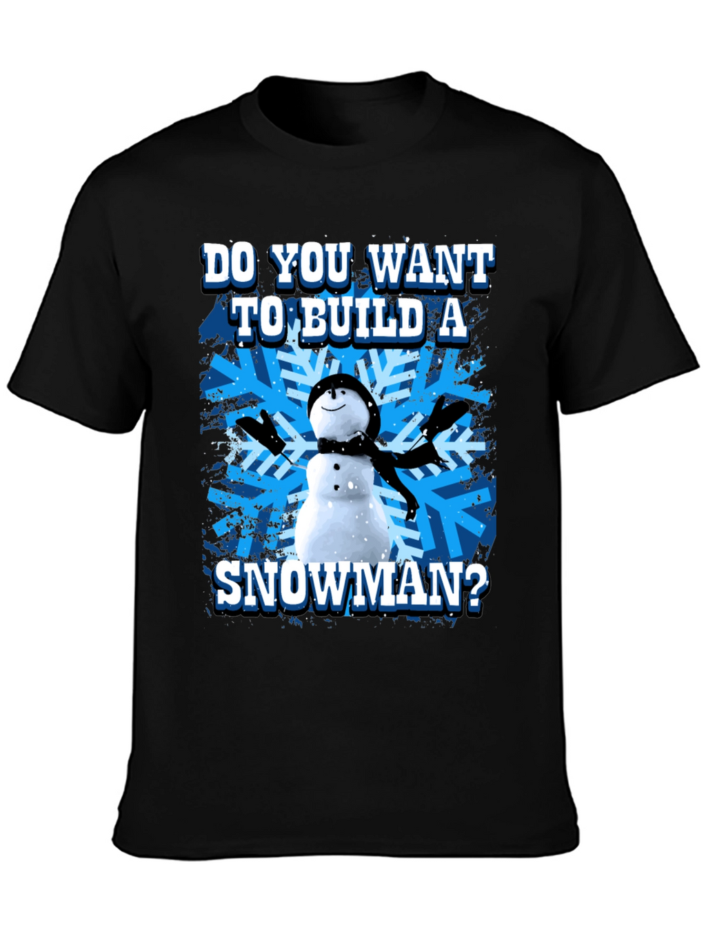 Do You Want To Build A Snowman T-Shirt