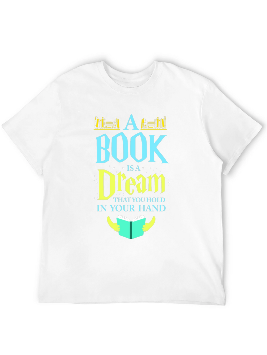Bookworm Tee: A Book Is a Dream T-Shirt