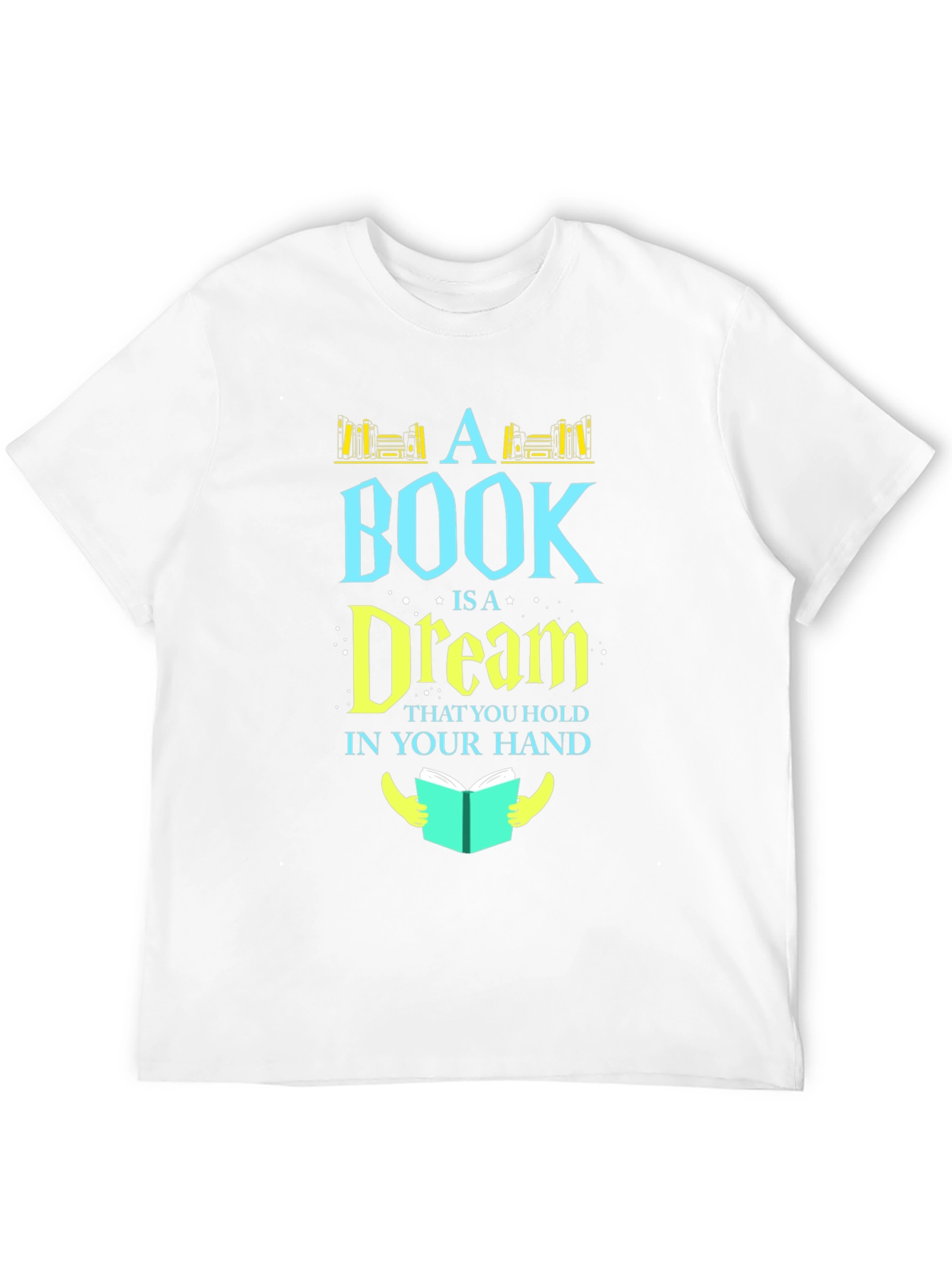 Bookworm Tee: A Book Is a Dream T-Shirt