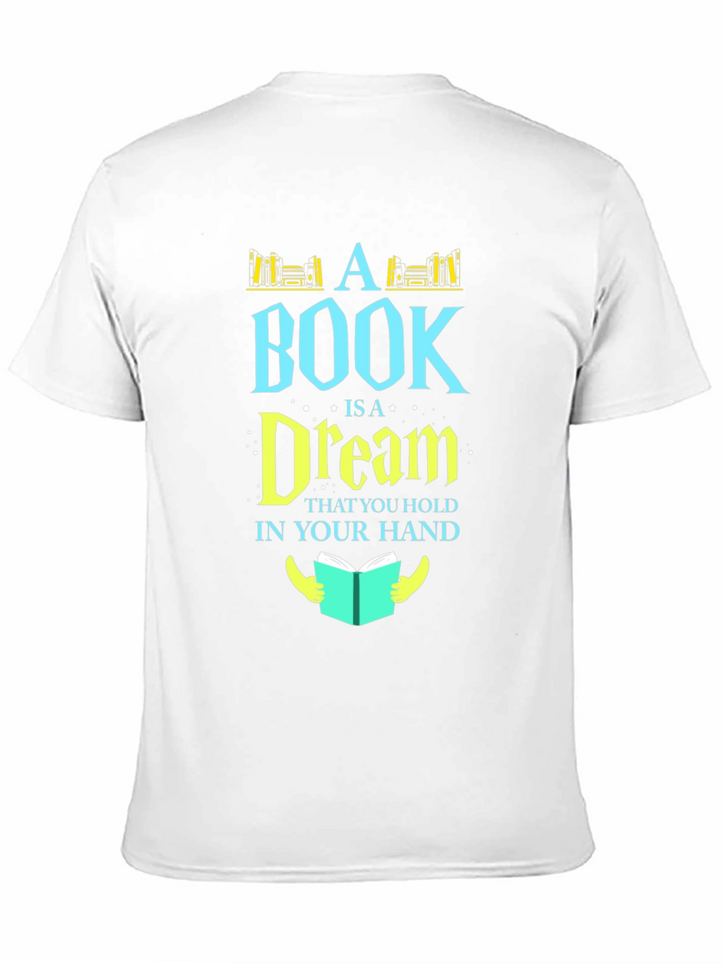 Bookworm Tee: A Book Is a Dream T-Shirt