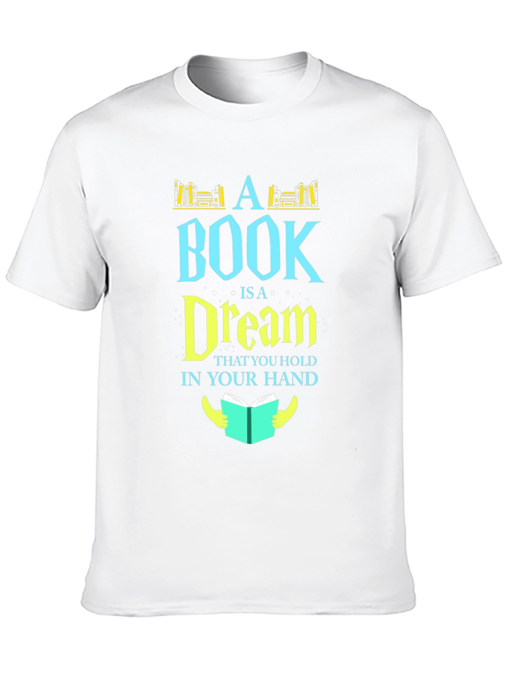 Bookworm Tee: A Book Is a Dream T-Shirt