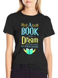 Bookworm Tee: A Book Is a Dream T-Shirt