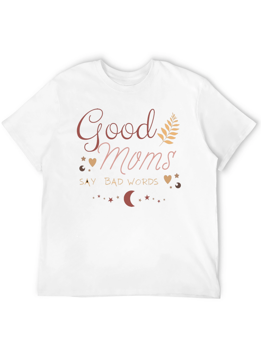 Good Moms Say Bad Words Black T-Shirt