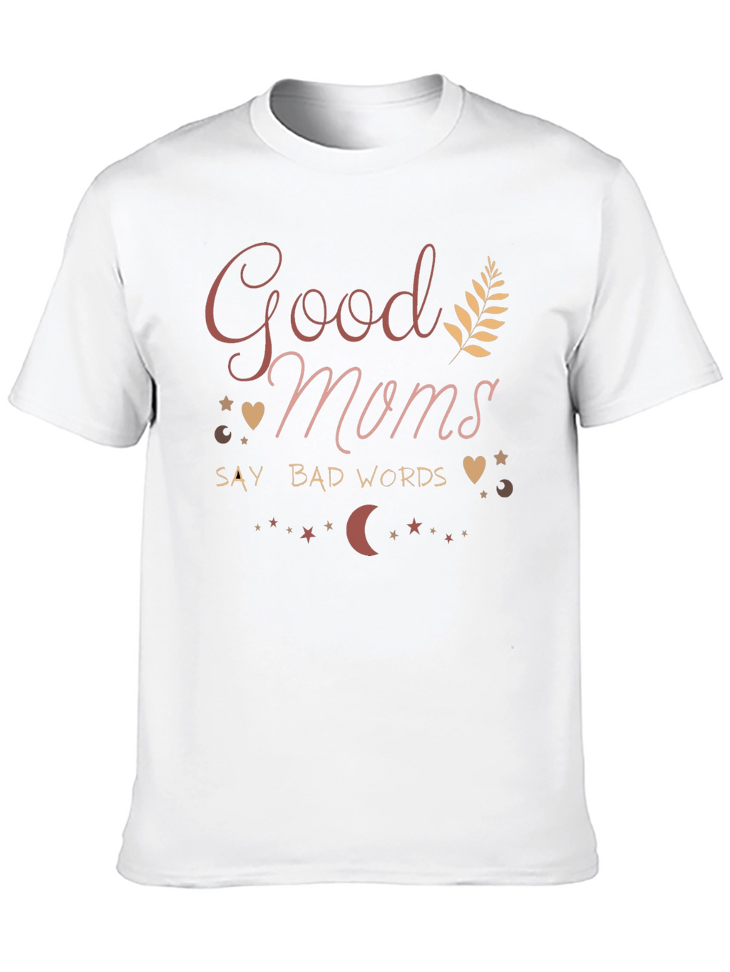 Good Moms Say Bad Words Black T-Shirt