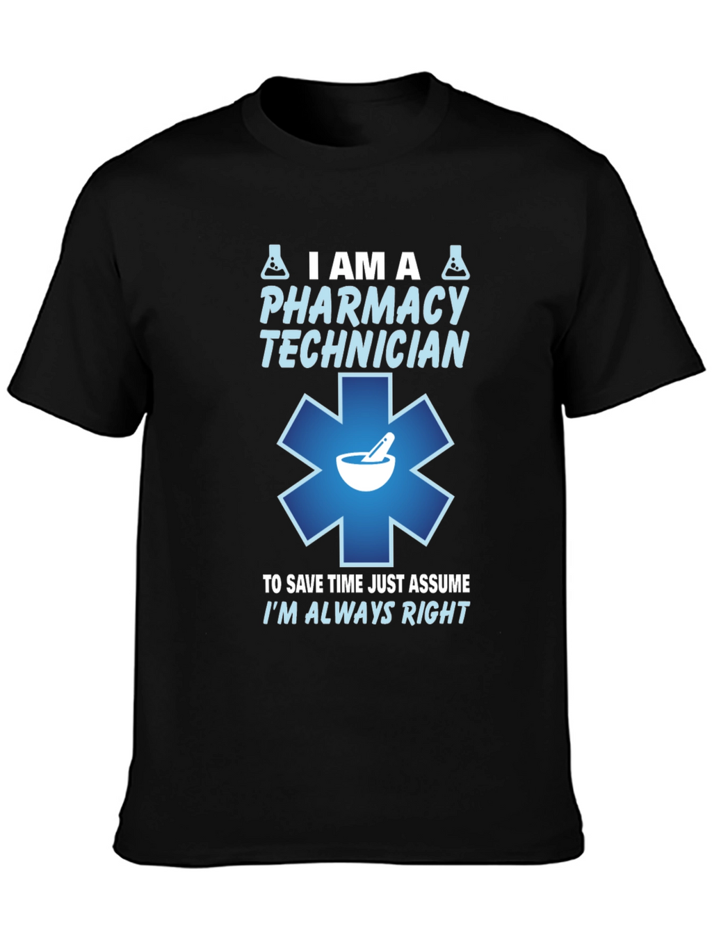 Pharmacy Technician T-Shirt - Always Right Design