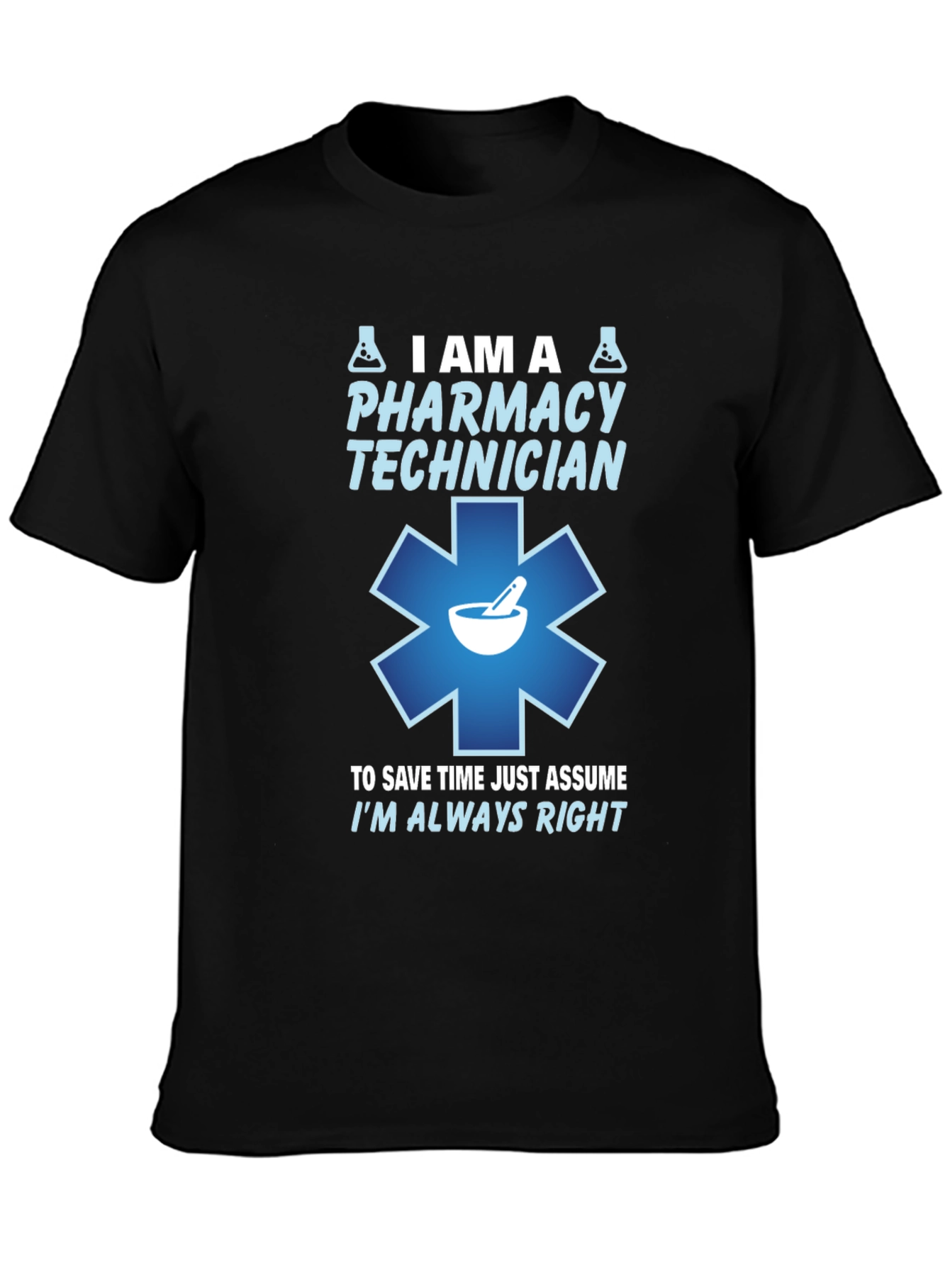 Pharmacy Technician T-Shirt - Always Right Design
