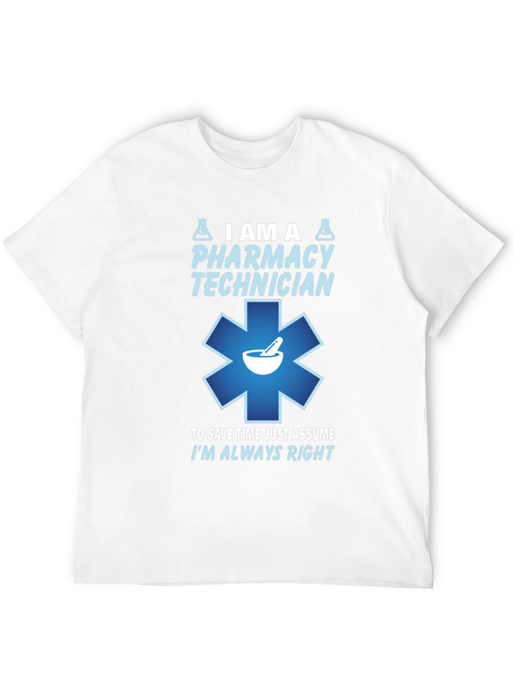 Pharmacy Technician T-Shirt - Always Right Design