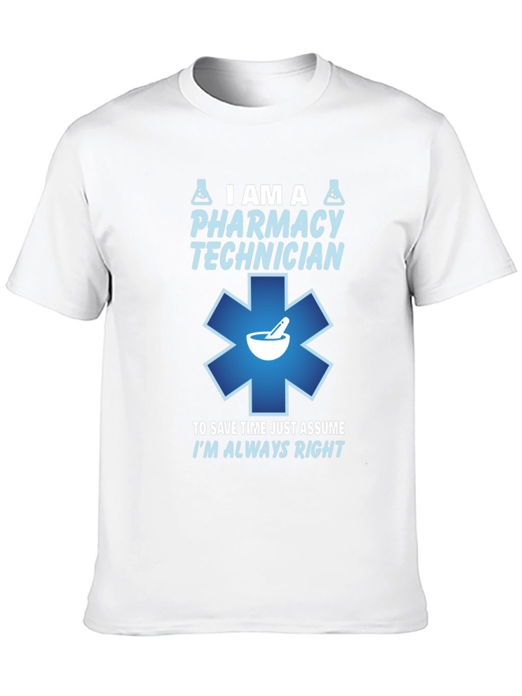 Pharmacy Technician T-Shirt - Always Right Design
