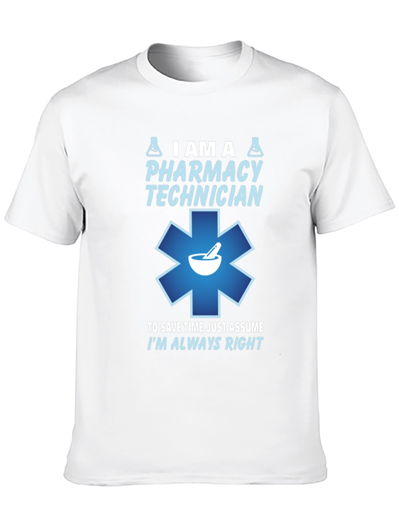 Pharmacy Technician T-Shirt - Always Right Design