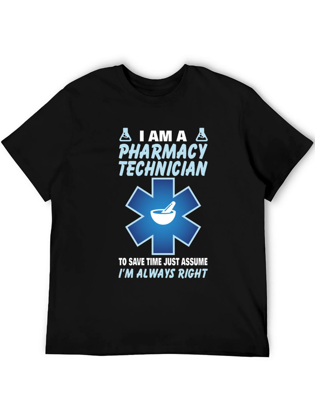 Pharmacy Technician T-Shirt - Always Right Design