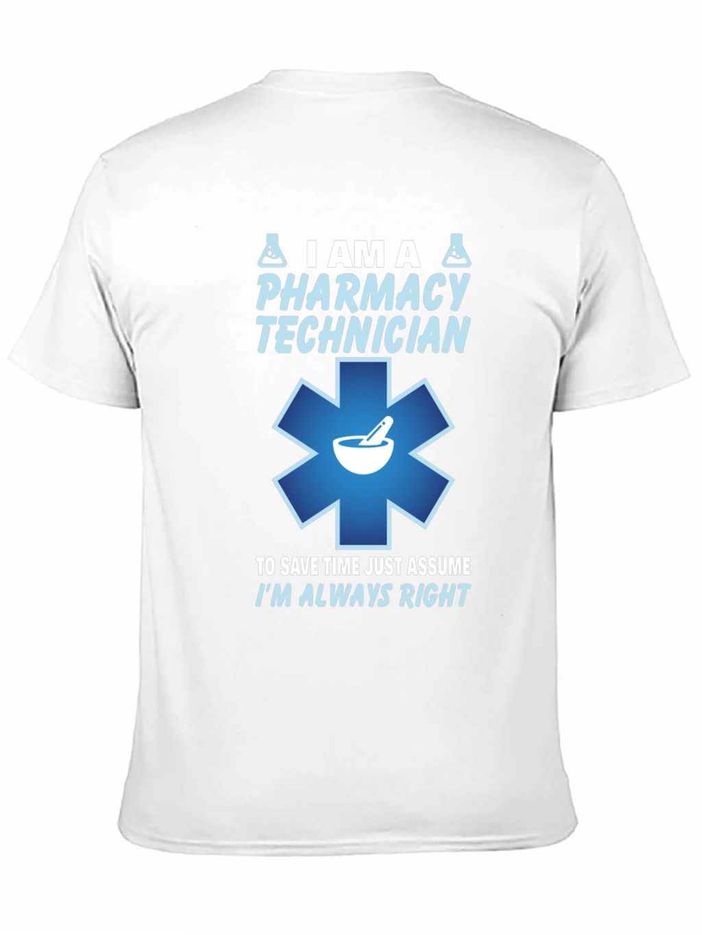 Pharmacy Technician T-Shirt - Always Right Design