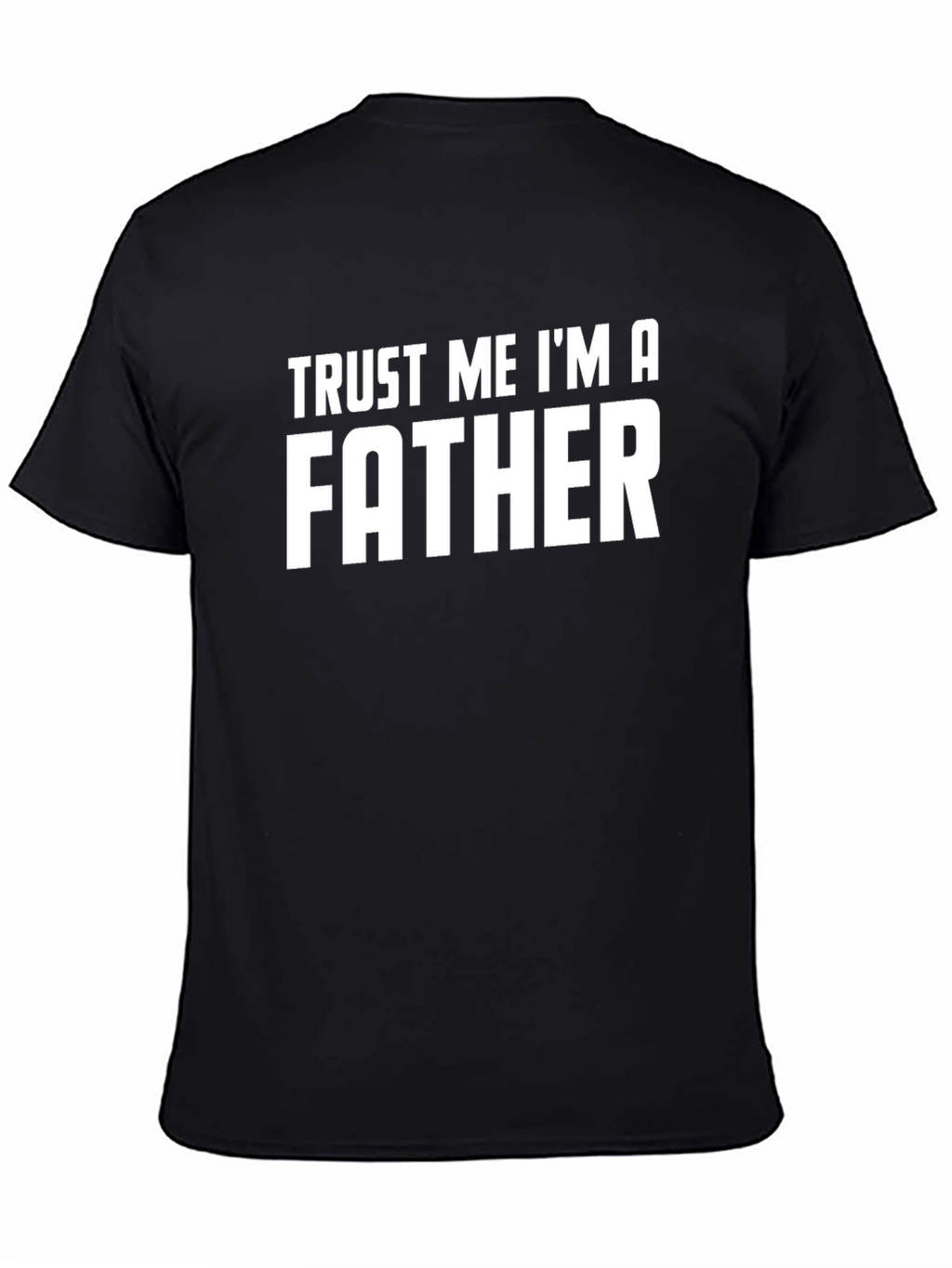 Trust Me Im A Father Graphic Tee
