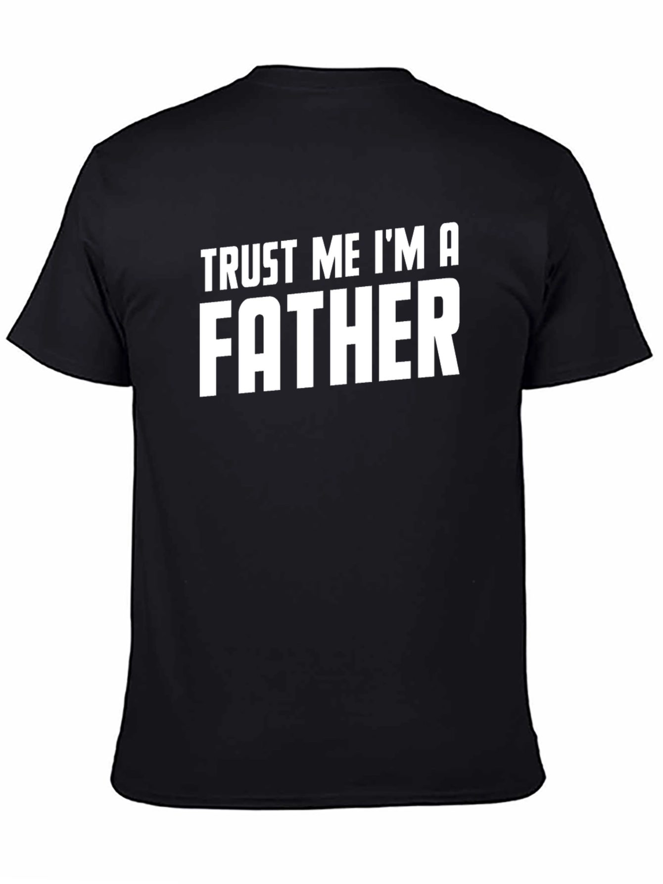Trust Me Im A Father Graphic Tee